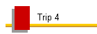 Trip 4